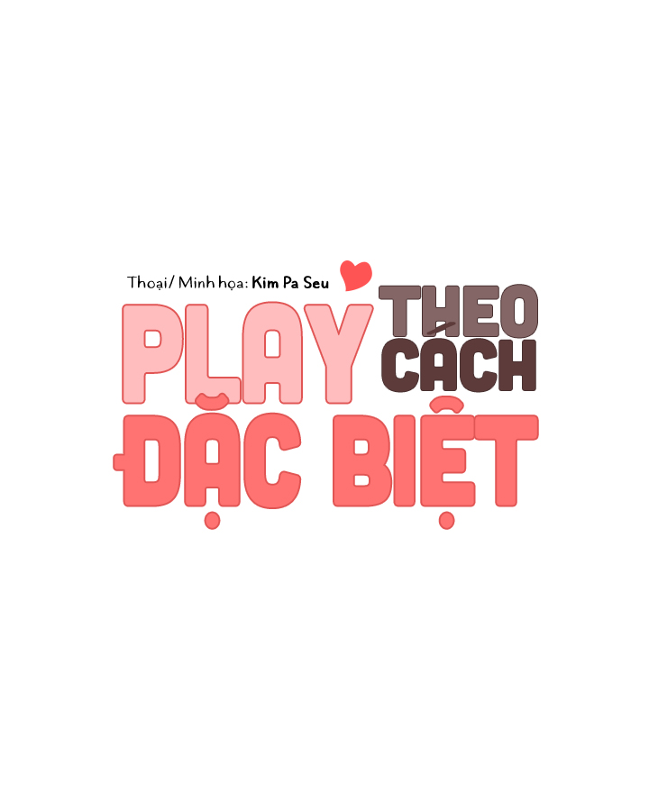 Play Theo Cách Đặc Biệt Chapter 8 - Trang 1