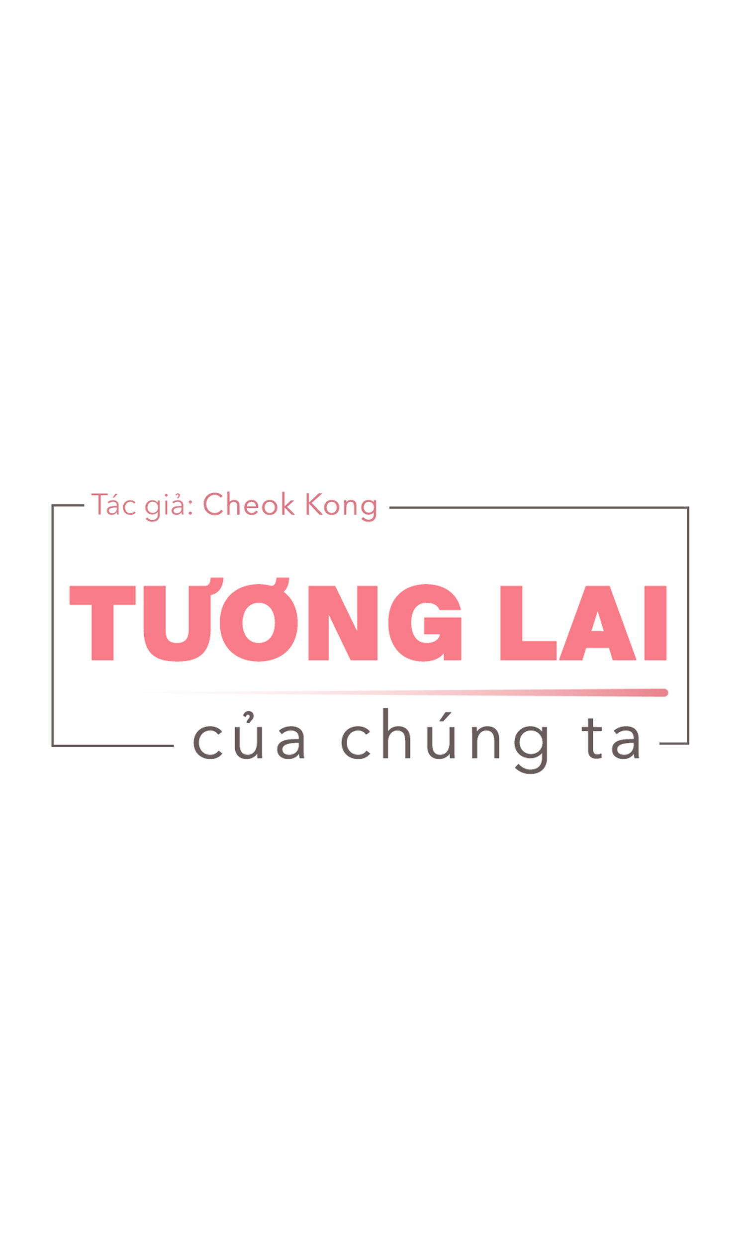 Tương Lai Của Chúng Ta Chapter 13 - Trang 4