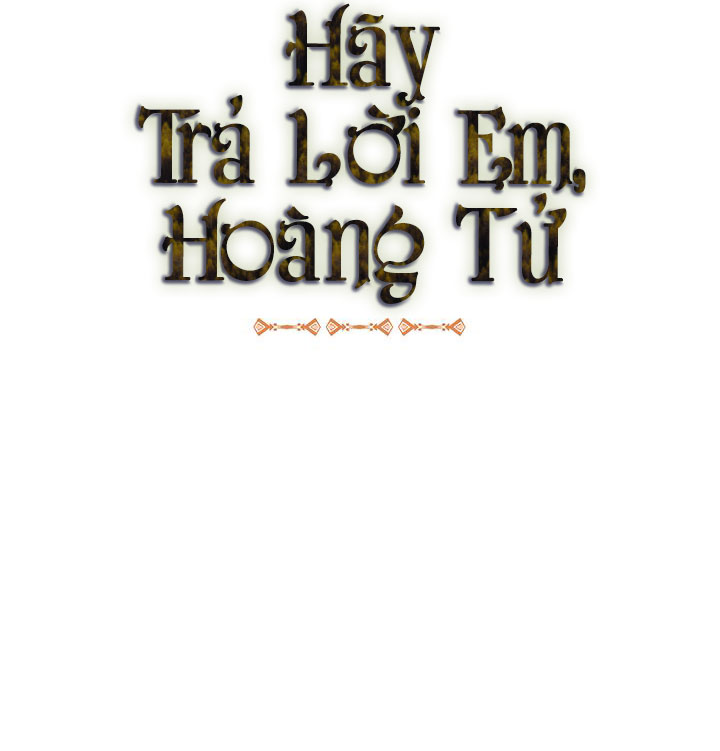 Hãy Trả Lời Em, Hoàng Tử! Chapter 10 - Trang 7