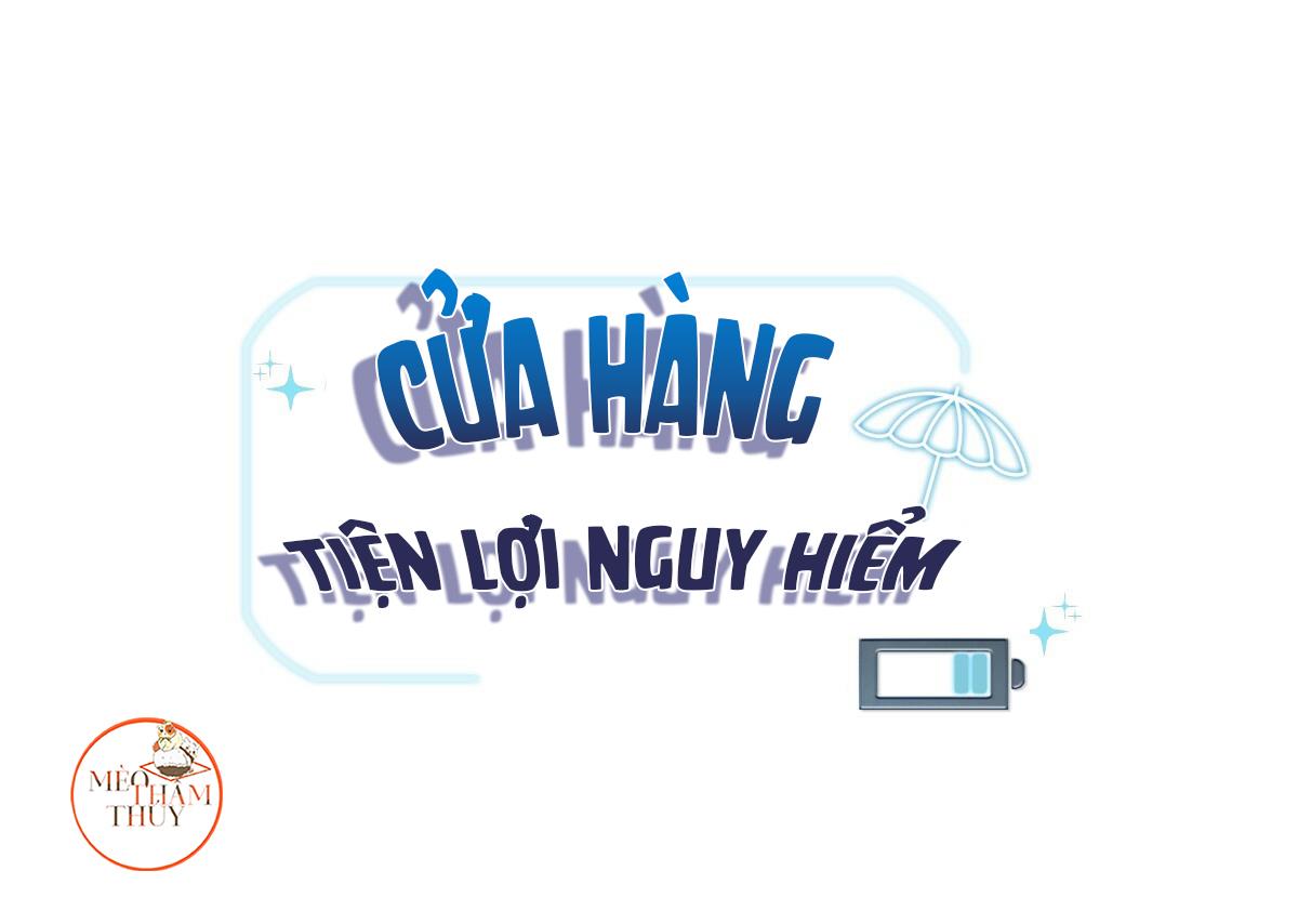 Cửa Hàng Tiện Lợi Nguy Hiểm Chapter 41 - Trang 6