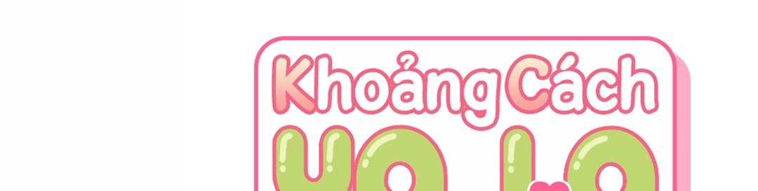 Khoảng Cách Xa Lạ Chapter 30 - Trang 223