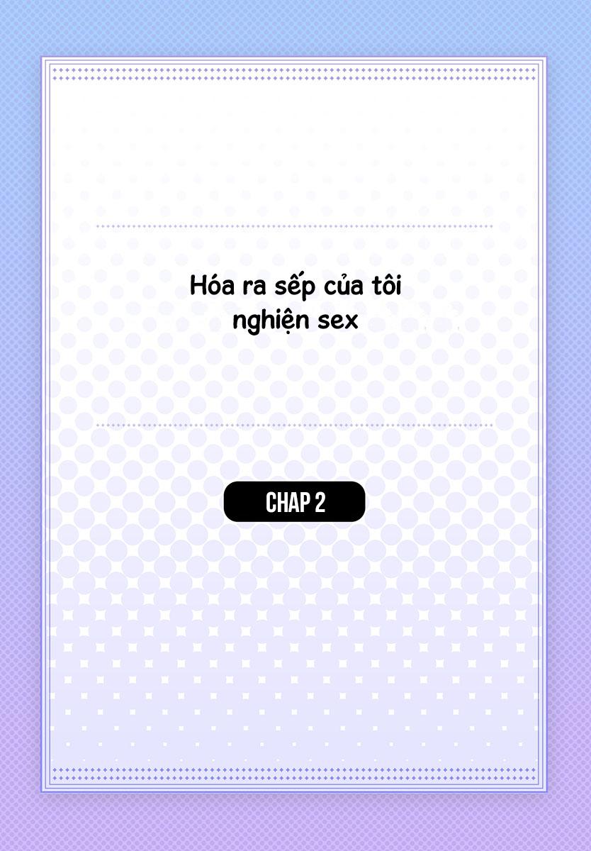 Hóa Ra Sếp Tôi Nghiện Sex Chapter 2 - Trang 2